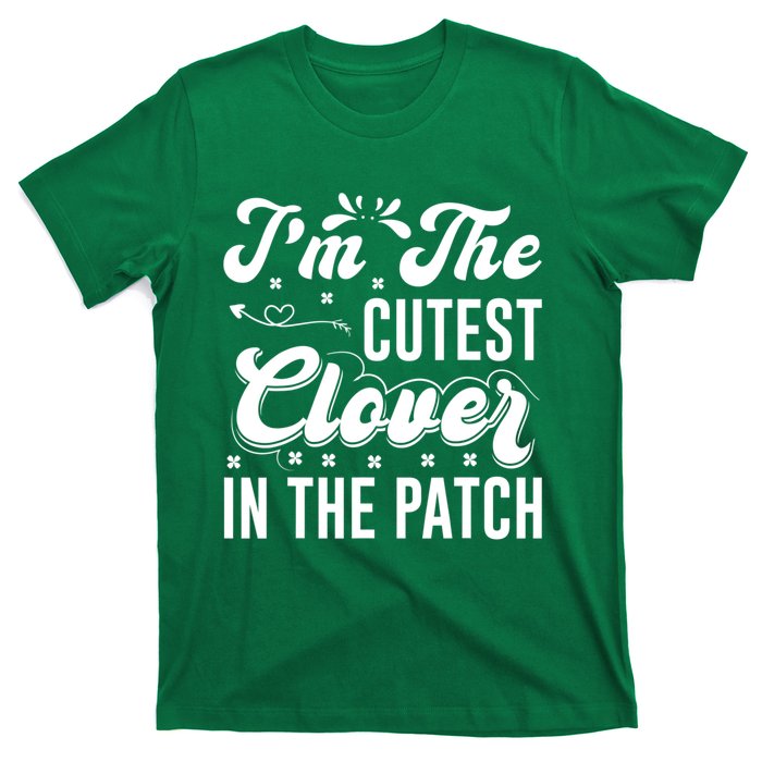 I'm The Cutest Clover In The Patch St Patrick's Day T-Shirt