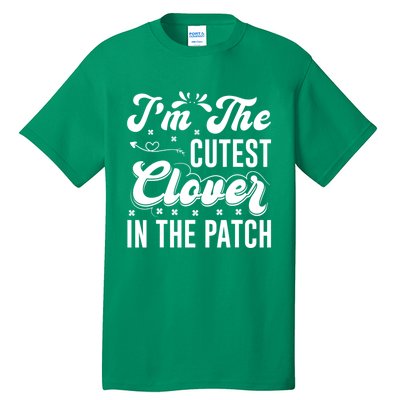 I'm The Cutest Clover In The Patch St Patrick's Day Tall T-Shirt