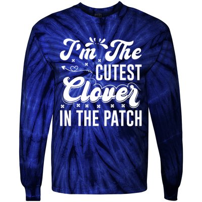 I'm The Cutest Clover In The Patch St Patrick's Day Tie-Dye Long Sleeve Shirt