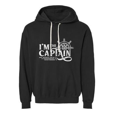 Im The Captain Skipper Lover Ship Boat Owner Garment-Dyed Fleece Hoodie