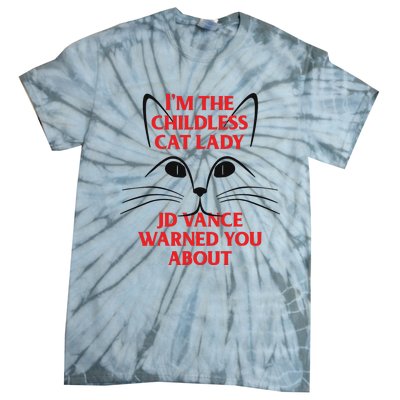 Im The Childless Cat Lady Jd Vance Warned You About Tie-Dye T-Shirt