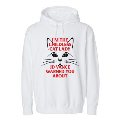 Im The Childless Cat Lady Jd Vance Warned You About Garment-Dyed Fleece Hoodie