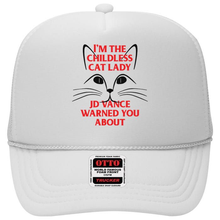 Im The Childless Cat Lady Jd Vance Warned You About High Crown Mesh Back Trucker Hat