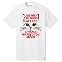 Im The Childless Cat Lady Jd Vance Warned You About Tall T-Shirt