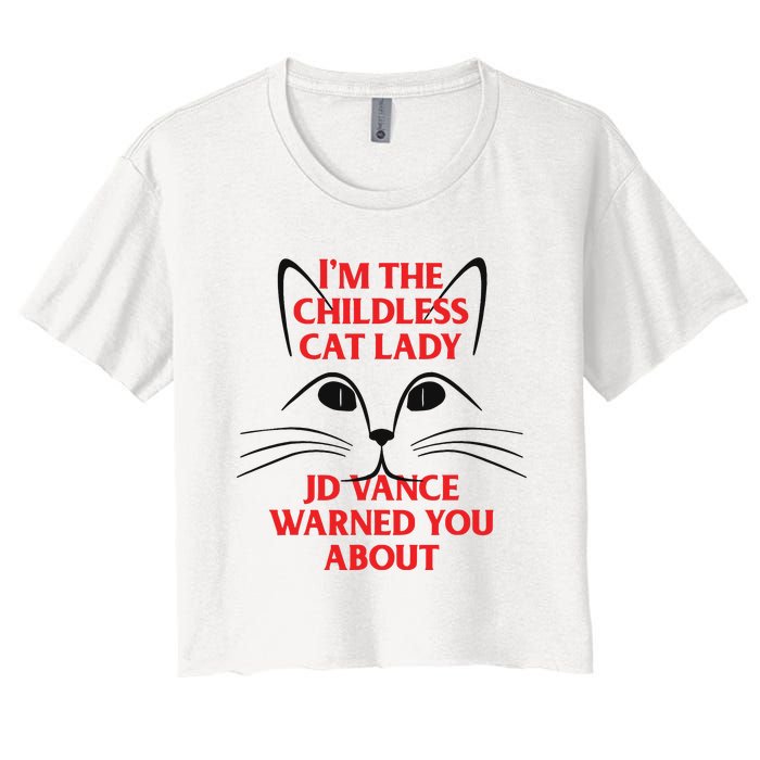 Im The Childless Cat Lady Jd Vance Warned You About Women's Crop Top Tee