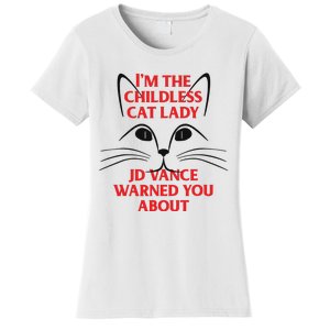 Im The Childless Cat Lady Jd Vance Warned You About Women's T-Shirt