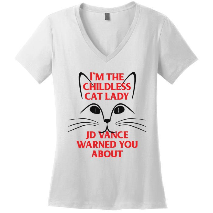 Im The Childless Cat Lady Jd Vance Warned You About Women's V-Neck T-Shirt