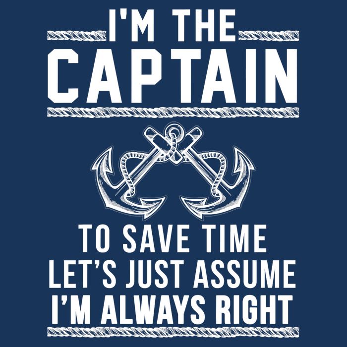 I'm The Captain To Save Time Let's Just Assume I'm Always Right Cooling Performance Crew T-Shirt
