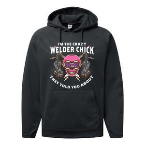 I'm The Crazy Welder Chick They Told You About Welding Performance Fleece Hoodie