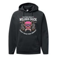 I'm The Crazy Welder Chick They Told You About Welding Performance Fleece Hoodie