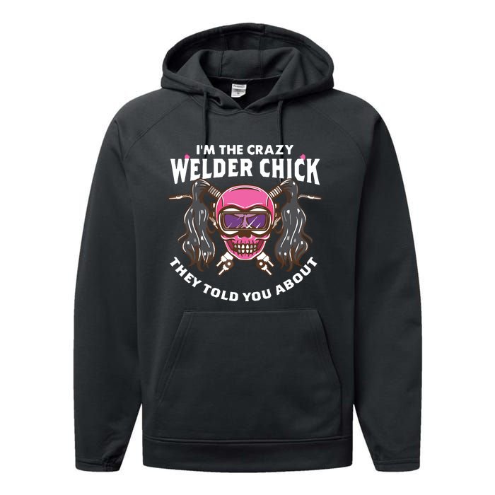 I'm The Crazy Welder Chick They Told You About Welding Performance Fleece Hoodie