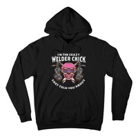 I'm The Crazy Welder Chick They Told You About Welding Hoodie