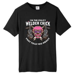 I'm The Crazy Welder Chick They Told You About Welding Tall Fusion ChromaSoft Performance T-Shirt