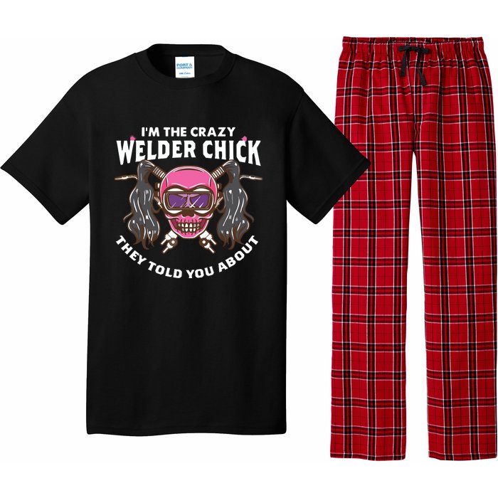 I'm The Crazy Welder Chick They Told You About Welding Pajama Set