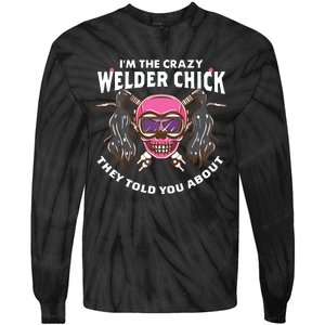 I'm The Crazy Welder Chick They Told You About Welding Tie-Dye Long Sleeve Shirt