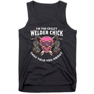 I'm The Crazy Welder Chick They Told You About Welding Tank Top