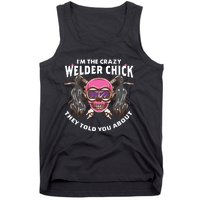 I'm The Crazy Welder Chick They Told You About Welding Tank Top