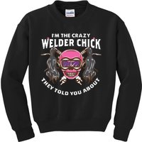 I'm The Crazy Welder Chick They Told You About Welding Kids Sweatshirt