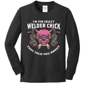 I'm The Crazy Welder Chick They Told You About Welding Kids Long Sleeve Shirt