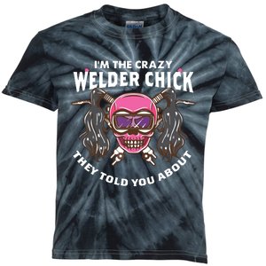 I'm The Crazy Welder Chick They Told You About Welding Kids Tie-Dye T-Shirt