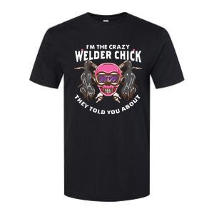 I'm The Crazy Welder Chick They Told You About Welding Softstyle CVC T-Shirt