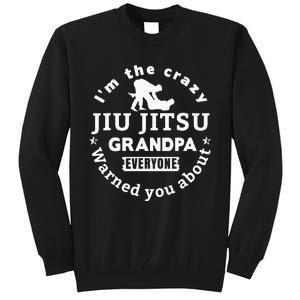 IM The Crazy Jiu Jitsu Grandpa Everyone Tall Sweatshirt