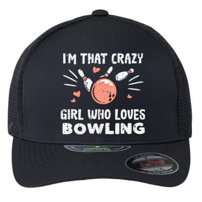 Im That Crazy Who Loves Bowling Bowler Great Gift Flexfit Unipanel Trucker Cap