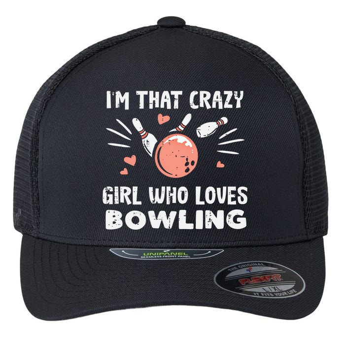 Im That Crazy Who Loves Bowling Bowler Great Gift Flexfit Unipanel Trucker Cap