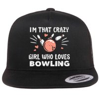 Im That Crazy Who Loves Bowling Bowler Great Gift Flat Bill Trucker Hat