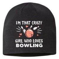 Im That Crazy Who Loves Bowling Bowler Great Gift Sustainable Beanie