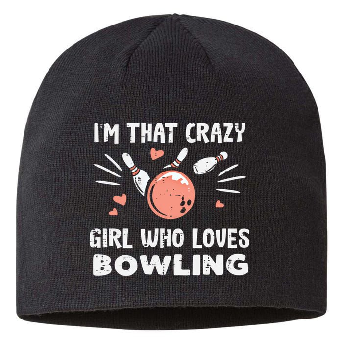 Im That Crazy Who Loves Bowling Bowler Great Gift Sustainable Beanie