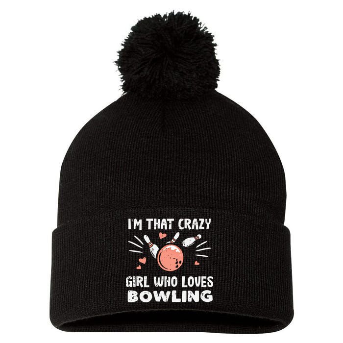 Im That Crazy Who Loves Bowling Bowler Great Gift Pom Pom 12in Knit Beanie