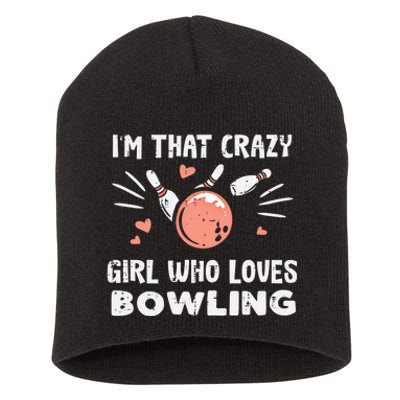 Im That Crazy Who Loves Bowling Bowler Great Gift Short Acrylic Beanie