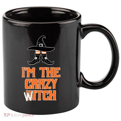 I’M The Crazy Witch ’S Halloween Saying Top Gift 11oz C Handle Ceramic Mug