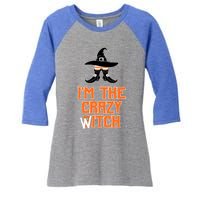 I’M The Crazy Witch ’S Halloween Saying Top Gift Women's Tri-Blend 3/4-Sleeve Raglan Shirt