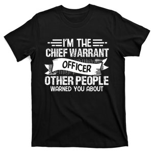 IM The Chief Warrant Officer Others People Warned You About T-Shirt