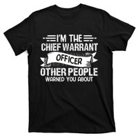 IM The Chief Warrant Officer Others People Warned You About T-Shirt