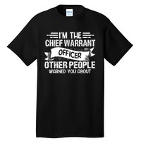 IM The Chief Warrant Officer Others People Warned You About Tall T-Shirt