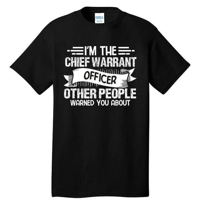 IM The Chief Warrant Officer Others People Warned You About Tall T-Shirt