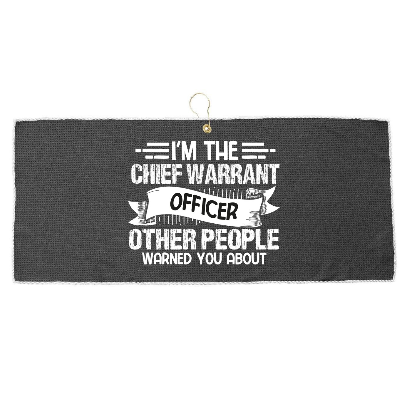 IM The Chief Warrant Officer Others People Warned You About Large Microfiber Waffle Golf Towel