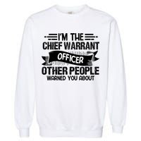 IM The Chief Warrant Officer Others People Warned You About Garment-Dyed Sweatshirt
