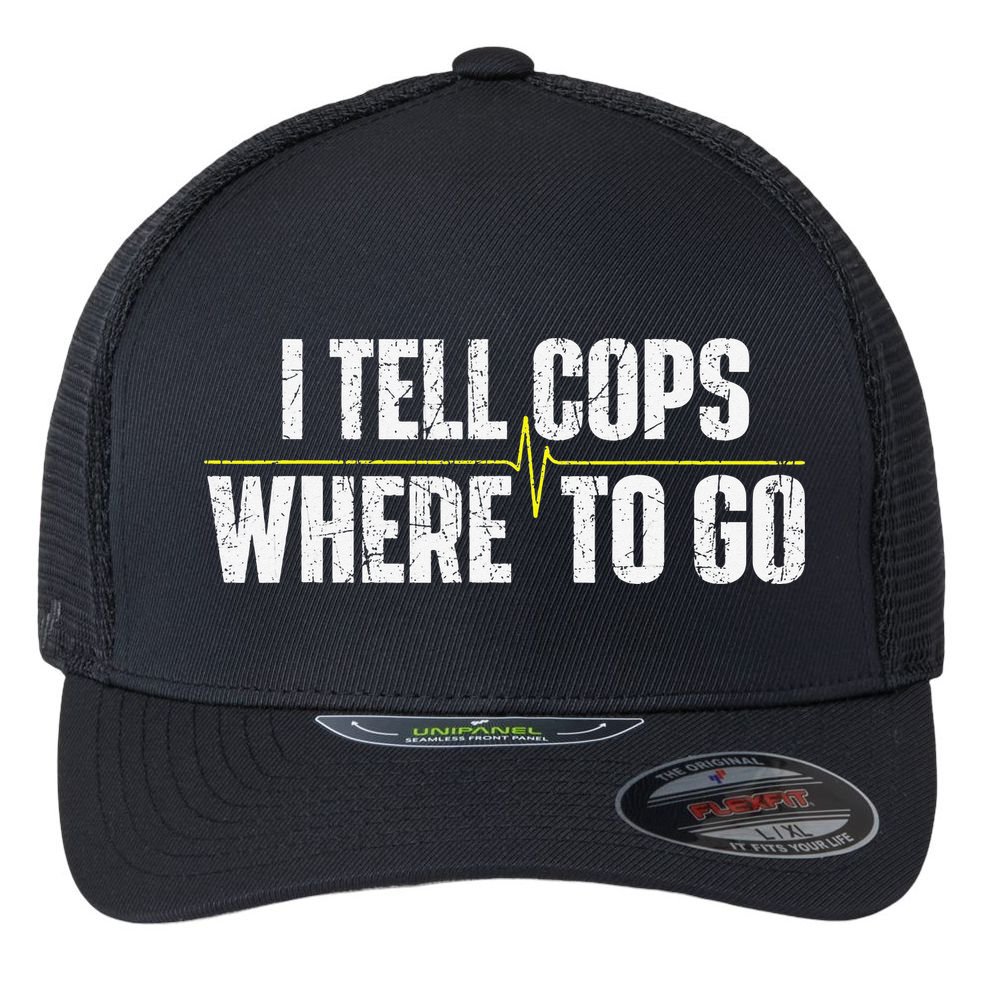 I Tell Cops Where To Go Yellow Line 911 Dispatcher Police Flexfit Unipanel Trucker Cap