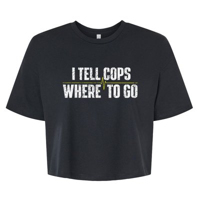 I Tell Cops Where To Go Yellow Line 911 Dispatcher Police Bella+Canvas Jersey Crop Tee