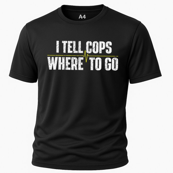 I Tell Cops Where To Go Yellow Line 911 Dispatcher Police Performance Shirt