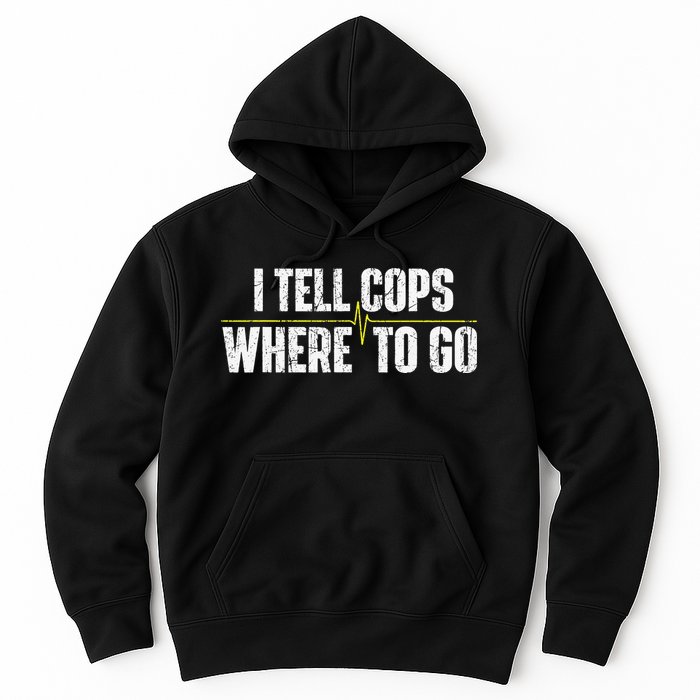 I Tell Cops Where To Go Yellow Line 911 Dispatcher Police Hoodie