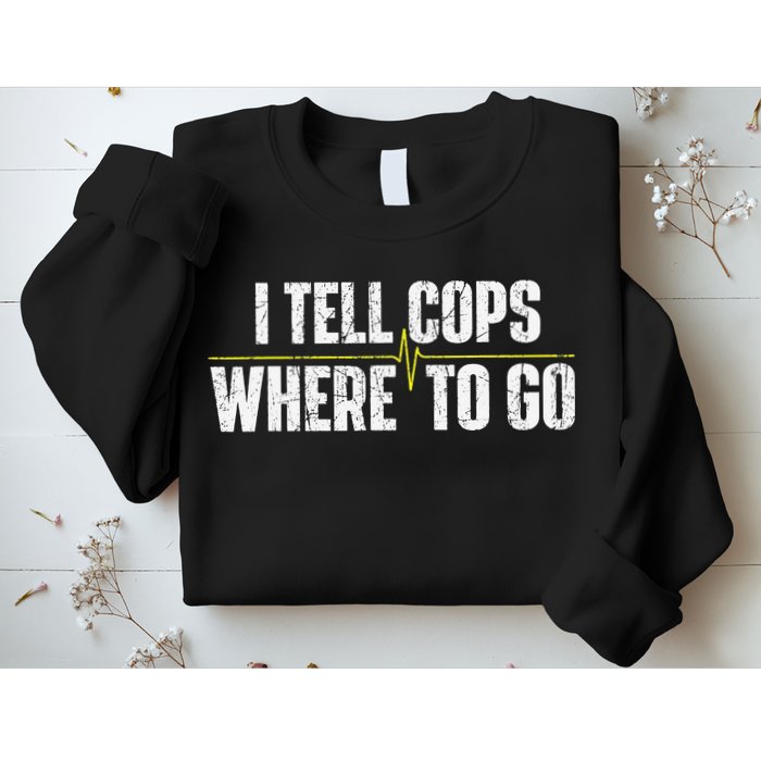 I Tell Cops Where To Go Yellow Line 911 Dispatcher Police Sweatshirt
