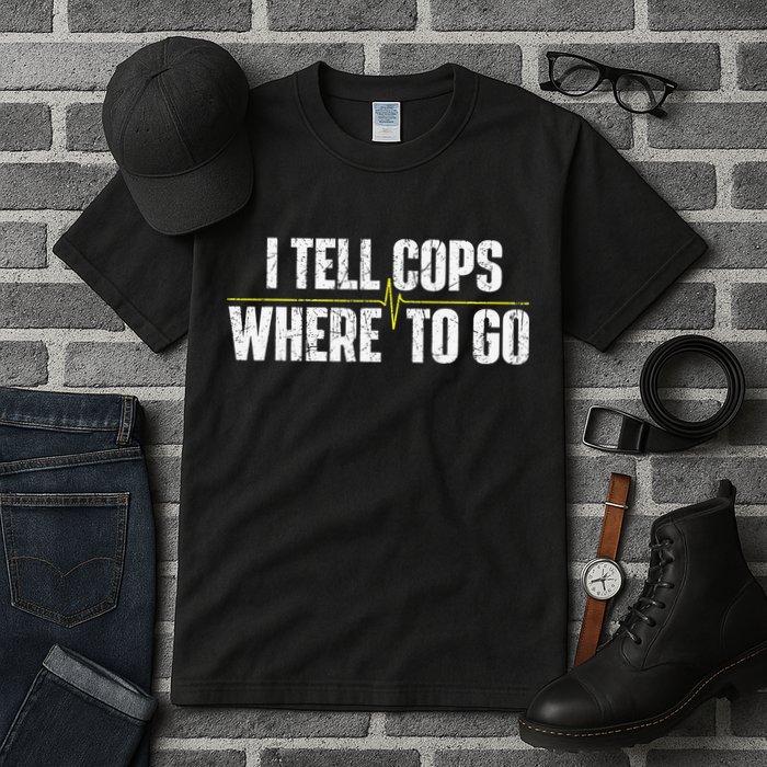 I Tell Cops Where To Go Yellow Line 911 Dispatcher Police Tall T-Shirt