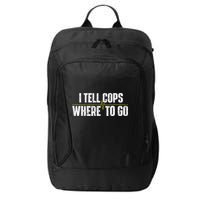 I Tell Cops Where To Go Yellow Line 911 Dispatcher Police City Backpack