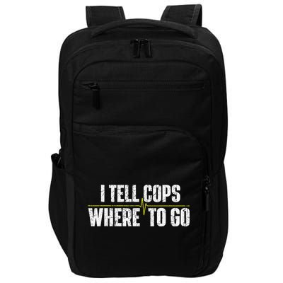 I Tell Cops Where To Go Yellow Line 911 Dispatcher Police Impact Tech Backpack