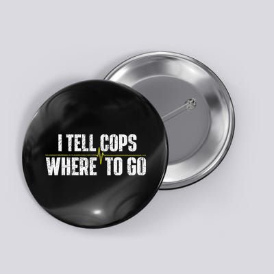 I Tell Cops Where To Go Yellow Line 911 Dispatcher Police Button